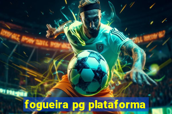 fogueira pg plataforma